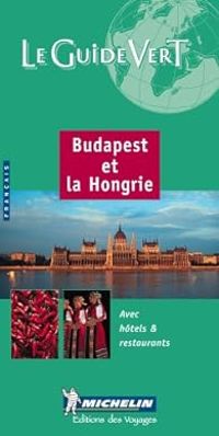 Couverture du livre Guide Vert Budapest et la Hongrie - Guide Michelin