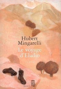 Couverture du livre Le voyage d'Eladio - Hubert Mingarelli