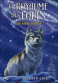 Couverture du livre 4. Le Royaume des loups : Un hiver sans fin  - Kathryn Lasky