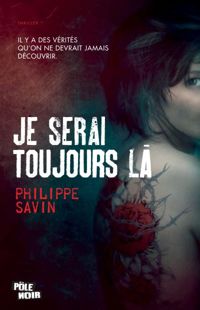 Philippe Savin - Je Serai Toujours Là