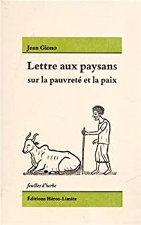 Jean Giono - Lettre aux paysans sur la pauvreté et la paix