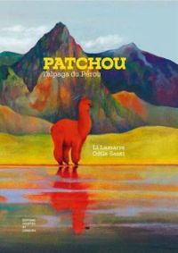 Couverture du livre Patchou, l'alpaga du Pérou - Li Lamarre