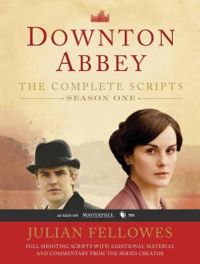 Julian Fellowes - Downton Abbey : The Complete Scripts, Season 1