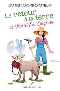 Martine Labonte Chartrand - Le retour à la terre de Marie-Eve Casgrain