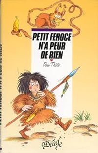 Couverture du livre Petit Féroce n'a peur de rien - Paul Thies