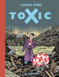 Couverture du livre TOXIC - Charles Burns