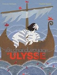 Couverture du livre Le grand voyage d'Ulysse - Francoise Rachmuhl - Charlotte Gastaut