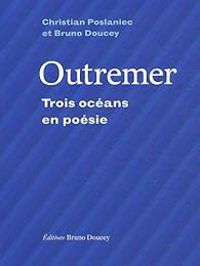 Christian Poslaniec - Outremer : Trois océans en poésie