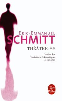 Eric-emmanuel Schmitt - Variations énigmatiques : Golden Joe - Le Libertin