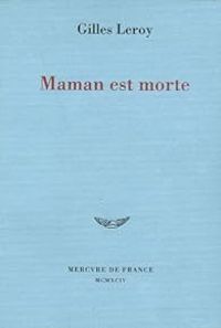 Couverture du livre Maman est morte - Gilles Leroy