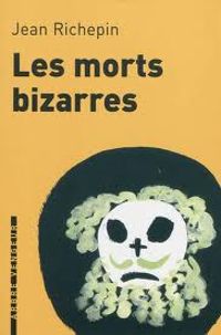 Jean Richepin - Les morts bizarres