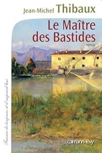 Jean Michel Thibaux - Le Maître des bastides