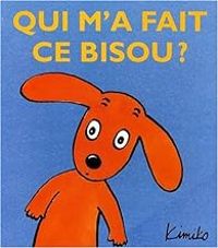 Couverture du livre Qui m'a fait ce bisou ? - Kimiko 