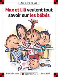 Dominique De Saint Mars - Serge Bloch - Max et Lili veulent tout savoir sur les bébés