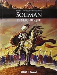 Couverture du livre Soliman le Magnifique - Cristian Pacurariu - Esteban Mathieu - Clotilde Bruneau - Julien Loiseau