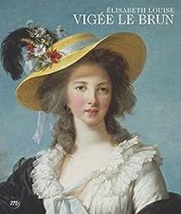 Couverture du livre Elisabeth Louise Vigée Le Brun - Xavier Salmon - Genevieve Haroche Bouzinac - Joseph Baillio