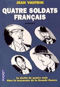 Couverture du livre Quatre soldats français - Intégrale - Jean Vautrin