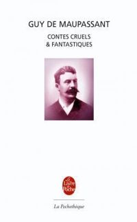 Couverture du livre Contes cruels et fantastiques - Guy De Maupassant