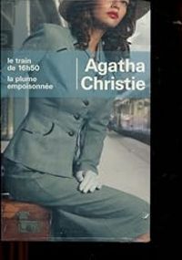 Couverture du livre Le train de 16h50 - La plume empoisonnée - Agatha Christie