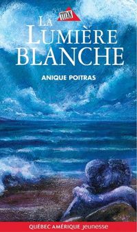 Poitras Anique - La Lumiere Blanche