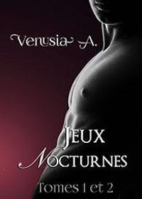 Venusia A - Jeux Nocturnes - Tome 1 et 2