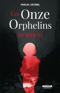 Pascal Vatinel - Les Onze Orphelins de Mme Li