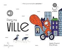 Agnes Chaumie - Dans ma ville: Mes promenades sonores