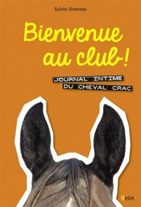 Couverture du livre Bienvenue au club ! Journal intime du cheval Crac - Sylvie Overnoy