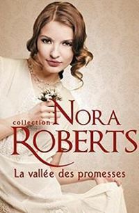 Nora Roberts - La vallée des promesses