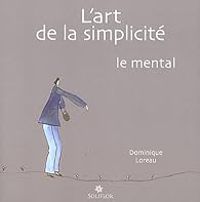 Couverture du livre L'art de la simplicité : le mental - Dominique Loreau