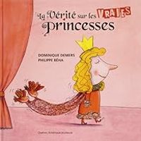 Dominique Demers - La vérité sur les vraies princesses