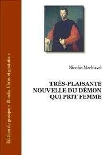 Nicolas Machiavel - Très-plaisante nouvelle du démon qui prit femme