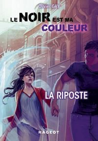 Couverture du livre Le noir est ma couleur : La riposte - Olivier Gay