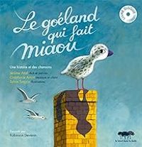 Couverture du livre Le goéland qui fait miaou - Jerome Attal - Sylvie Serprix - Constance Amiot