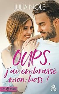 Julia Nole - Oups, j'ai embrassé mon boss !