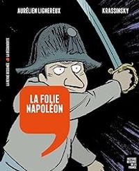 Jean Paul Krassinsky - Aurelien Lignereux - La folie Napoléon