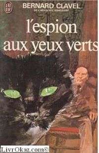 Couverture du livre L'espion aux yeux verts - Bernard Clavel