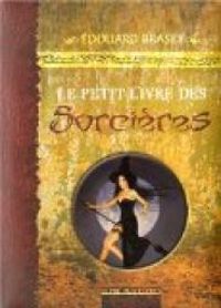 Edouard Brasey - Le petit livre des Sorcières