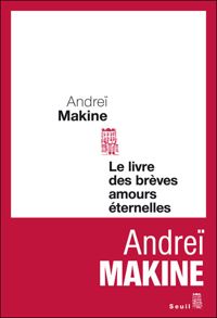 Couverture du livre Le Livre des brèves amours éternelles - Andrei Makine