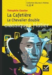 Marie-hélène Philippe - Théophile Gautier - La Cafetière, Le Chevalier double