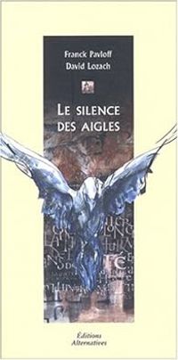 Couverture du livre Le silence des aigles - Franck Pavloff - David Lozach