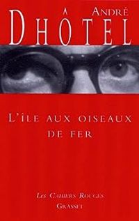 Couverture du livre L'île aux oiseaux de fer - Andre Dhotel