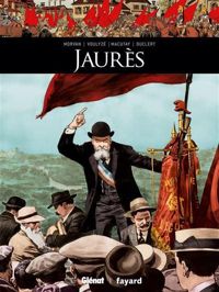 Couverture du livre Jaurès - Jean David Morvan - Vincent Duclert - Frederique Voulyze - Rey Macutay