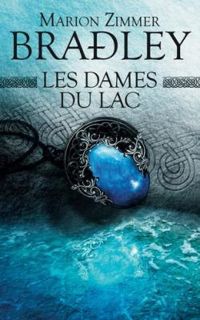 Couverture du livre Les Dames du Lac - Intégrale - Marion Zimmer Bradley