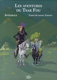 Couverture du livre Les aventures du Tsar Fou - Tarek 