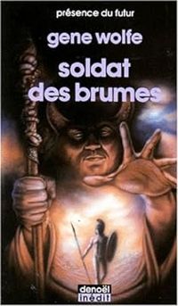 Gene Wolfe - Soldat des brumes