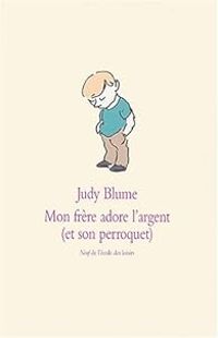 Judy Blume - Mon frère adore l'argent (et son perroquet)