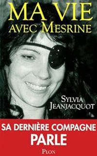 Sylvia Jeanjacquot - Frederic Ploquin - Maria Poblete - Ma vie avec Mesrine