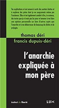 Couverture du livre L'anarchie expliquée à mon père - Francis Dupuis Deri - Thomas Deri