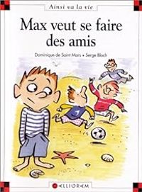 Couverture du livre Max veut se faire des amis - Dominique De Saint Mars